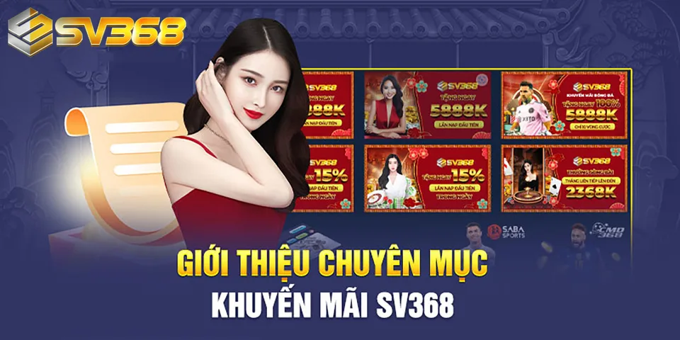 Tận hưởng khuyến mãi SV368 chuẩn xác nhất