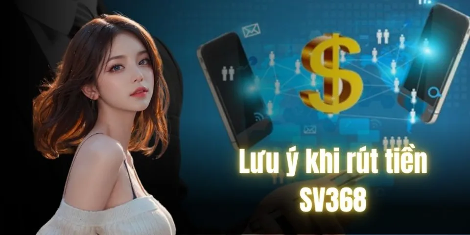 Chú ý mỗi thành viên SV368 cần nắm khi giao dịch